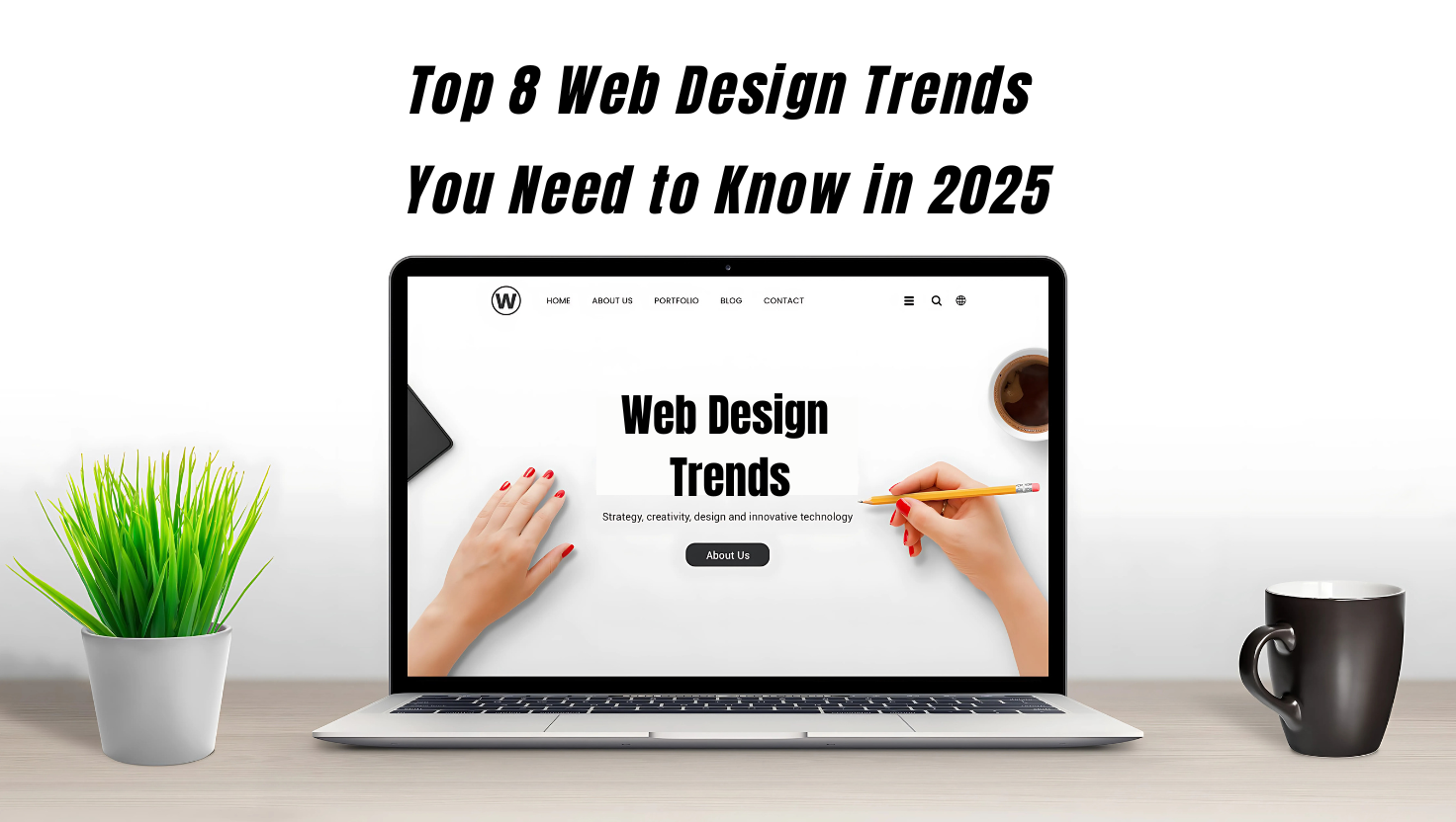 Top 8 Web Design Trends You Need To Know In 2025